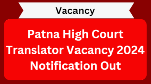 Patna High Court Translator Vacancy 2024 Notification Out – Online Apply For 80 Post, Qualification, government job portal details on sarkariclerks